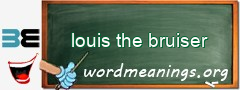 WordMeaning blackboard for louis the bruiser